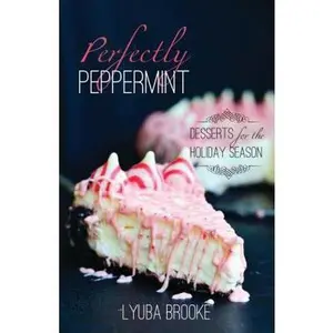 USED-Perfectly Peppermint: Desserts for the Holiday Season by Brooke, Lyuba (Paperback)
