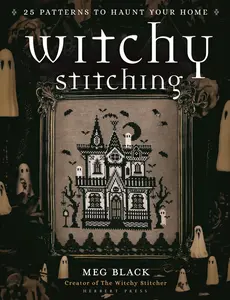 Witchy Stitching: 25 Patterns to Haunt Your Home -- Meg Black - Paperback