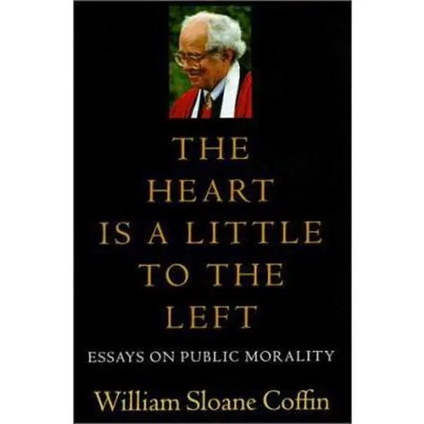USED Book - The Heart Is a Little to the Left: Essays on Public Morality by William Sloane Coffin (Hardcover) - english