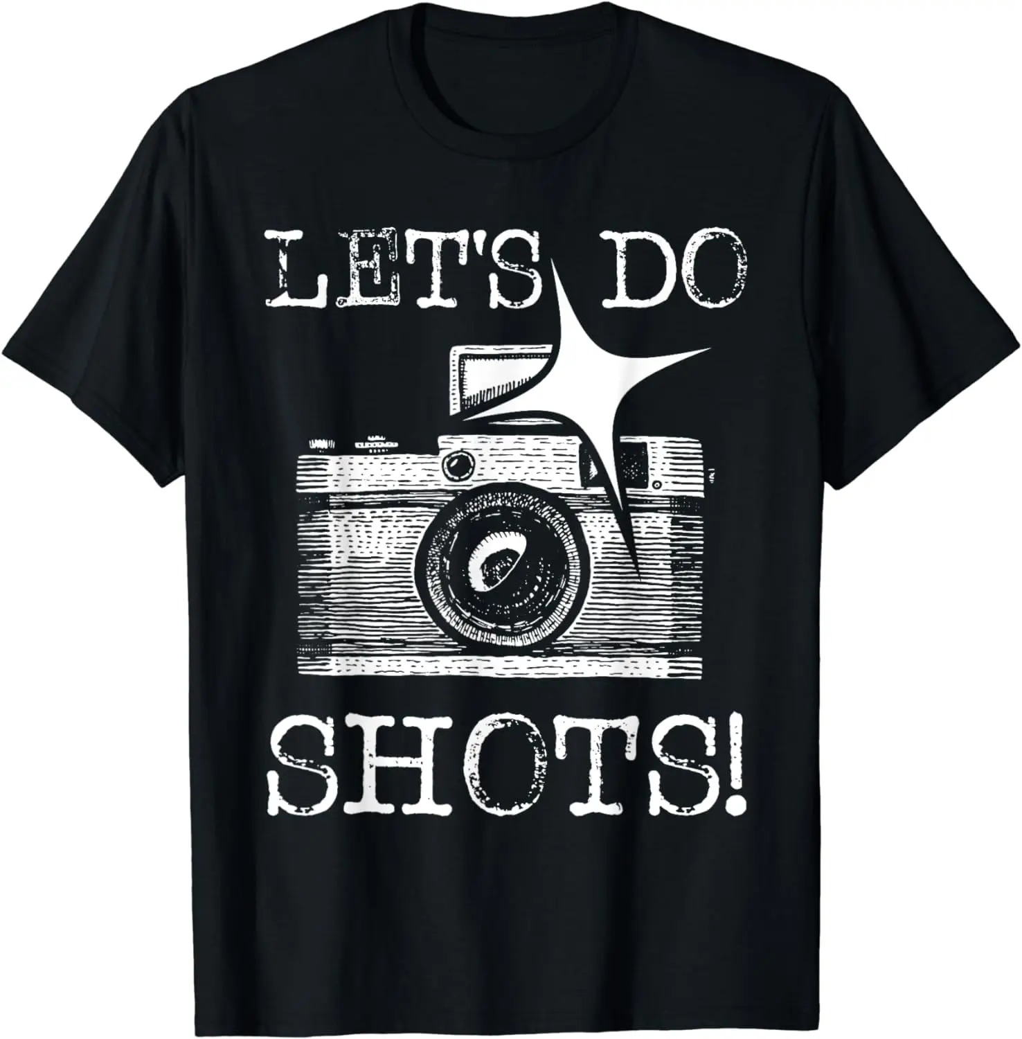 Let's Do Shots - Funny Photographer Camera Photography Pun Summer Casual Shortsleeve Cotton T-Shirt