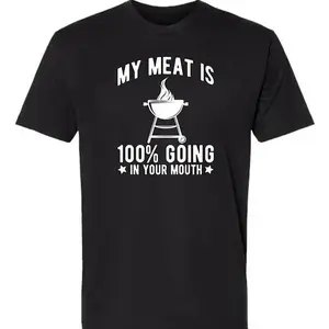 100% Cotton My Meat Is 100% Going In Your Mouth - Funny BBQ Themed Unisex Black Short Sleeve T-Shirt Golf Gift T-Shirt For Men And Women