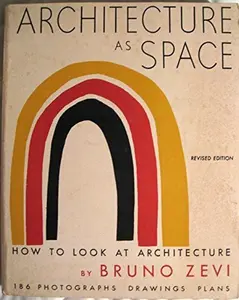 USED-Architecture as Space: How to Look at Architecture by Bruno Zevi (Paperback)