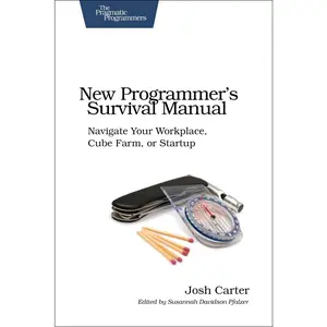 USED-New Programmer's Survival Manual: Navigate Your Workplace, Cube Farm, or Startup by Carter, Joshua D. (Paperback)
