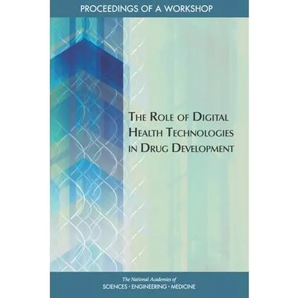 USED Book - The Role of Digital Health Technologies in Drug Development: Proceedings of a Workshop by National Academies of Sciences Engineeri (Paperback) - english