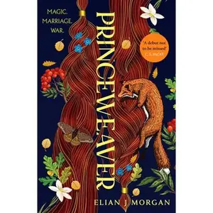Princeweaver: The Epic Must-Read Slow-Burn Queer Fantasy Romance -- Elian J. Morgan, Hardcover