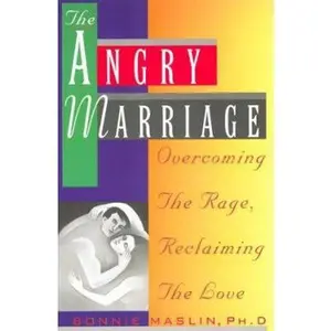 USED-Angry Marriage: Overcoming the Rage, Reclaiming the Love by Maslin, Bonnie (Paperback)