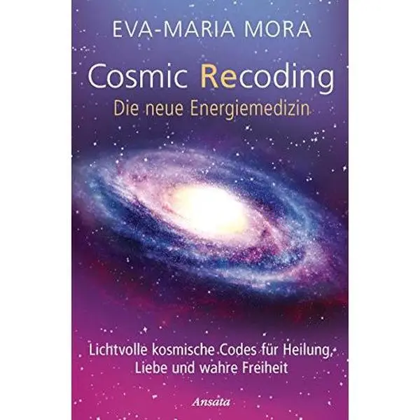 USED Book - Cosmic Recoding - Die neue Energiemedizin: Lichtvolle kosmische Codes für Heilung, Liebe und wahre Freiheit by Eva-Maria Mora (Unknown)