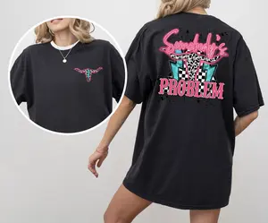 Neon Somebody's Problem unisex Tshirt Casual Comfort