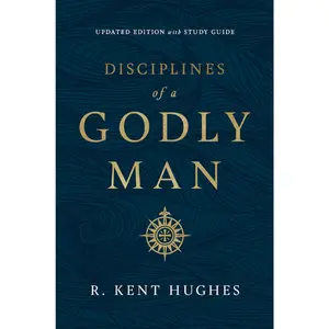 Disciplines of a Godly Man (Updated Edition) -  R. Kent Hughes Purity Integrity