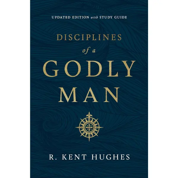 Disciplines of a Godly Man (Updated Edition) -  R. Kent Hughes Purity Integrity
