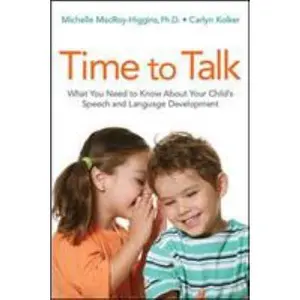 USED-Time to Talk: What You Need to Know about Your Child's Speech and Language Development by Macroy-Higgins, Michelle (Paperback)
