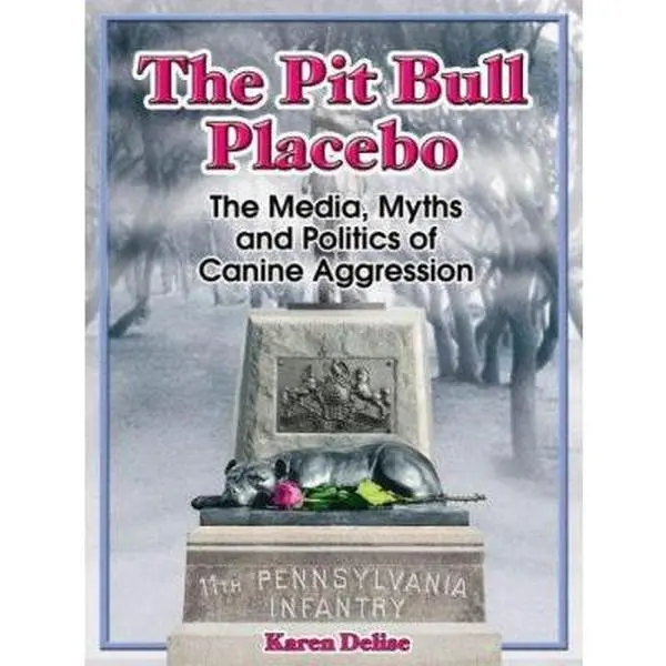 USED Book - The Pit Bull Placebo: The Media, Myths and Politics of Canine Aggression by Karen Delise (Paperback) - english