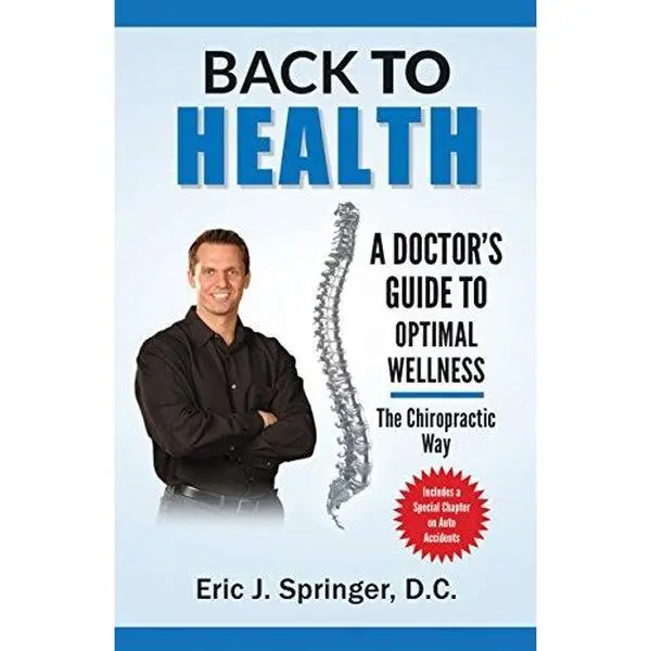 USED-Back to Health A Doctor's Guide To Optimal Wellness The Chiropractic Way by Eric J Springer D.C. (Paperback)