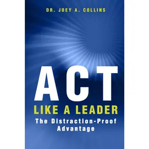 ACT Like a Leader: The Distraction Proof Advantage