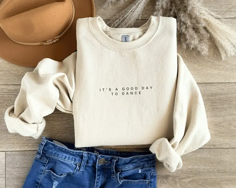 Dance Sweatshirt, It's A Good Day To Dance Sweatshirt