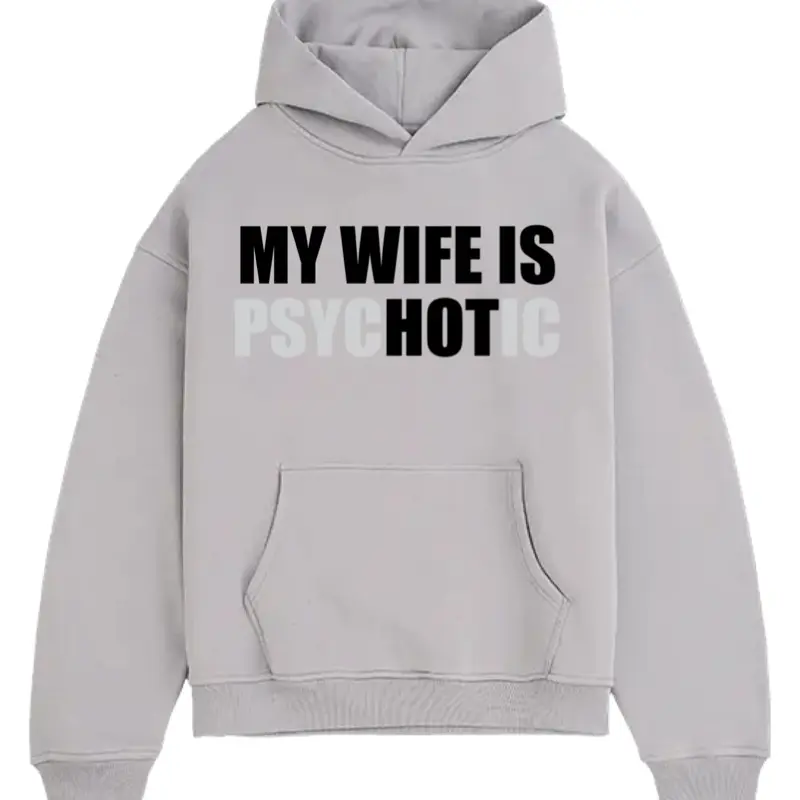 Men's Funny Slogan Graphic T-Shirt, Hoodie or Sweatshirt - Casual Tops with "My Wife Is Hot Psychotic" Print, Choose Size & Color, Do Not Bleach