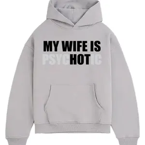 My Wife Is Hot Psychotic Graphic Tee funny Tshirt, Hoodie, Sweatshirt