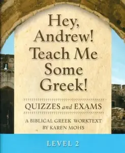 USED-Hey, Andrew! Teach Me Some Greek! Level 2, Quizzes and Exams by Karen Mohs (Unknown)