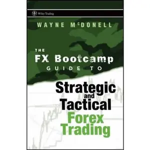 USED-The FX Bootcamp Guide to Strategic and Tactical Forex Trading by McDonell, Wayne (Hardcover)