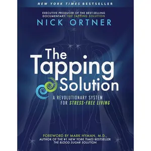 The Tapping Solution: A Revolutionary System for Stress-Free Living Paperback – Illustrated, September 16, 2014