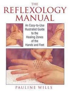 USED-The Reflexology Manual: An Easy-To-Use Illustrated Guide to the Healing Zones of the Hands and Feet by Wills, Pauline (Paperback)