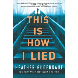 This Is How I Lied: A Novel by Heather Gudenkauf [Paperback Book]