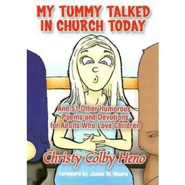 USED-My Tummy Talked in Church Today: And 51 Other Poems and Devotions for Adults Who Love Children by Heno, Christy Colby (Paperback)