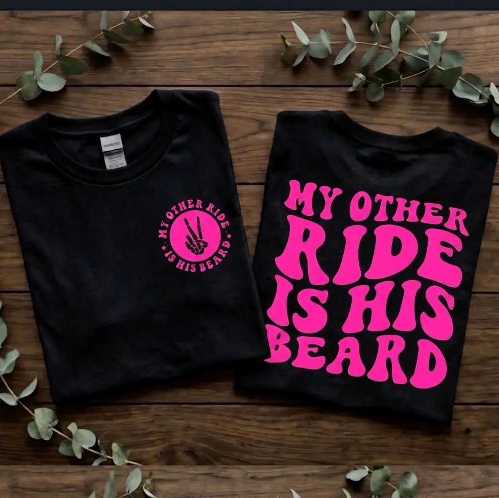 funny shirt my other ride is his beard humor cute popular trending Short sleeve Tshirt black and pink biker vibes