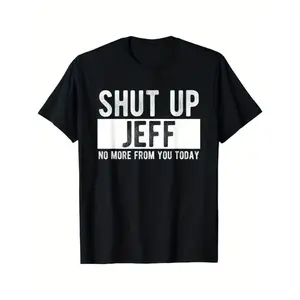 Men's "Shut Up Jeff No More From You Today" Funny Graphic T-Shirt - 100% Cotton Relaxed Fit Round Neck Casual Tee with Bold White Text Print, Machine Washable Humorous Gift for Men y2k  outfits  men time  tee  shirt  double print  Vintage Metalcore Tshirt