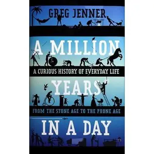 USED Book - A Million Years in a Day: A Curious History of Everyday Life from the Stone Age to the Phone Age by Jenner, Greg (Hardcover) - english