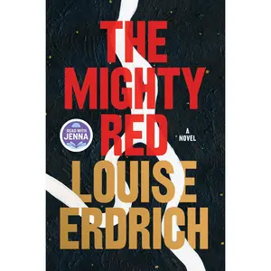 The Mighty Red: A Novel by Louise Erdrich [Hardback Book]
