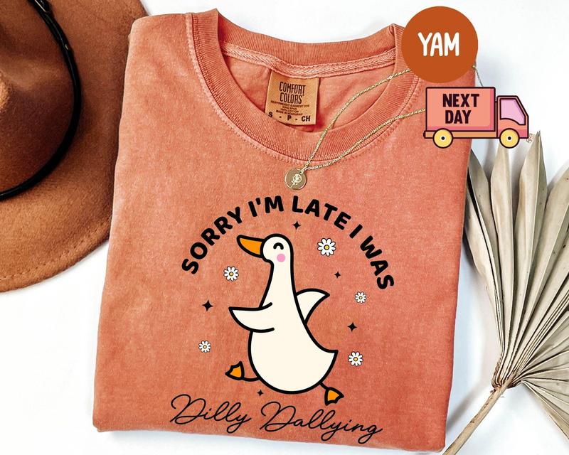Comfort Colors® Sorry I'm Late I Was Dilly Dallying Goose Shirt, Funny Silly Animal Humor Gift, Cute Shirt