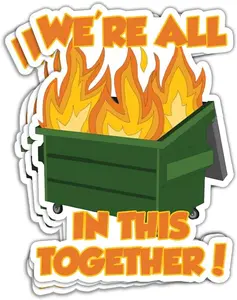 Combo 3pcs We're All in This Together Stickers, Funny Dumpster Fire Trash Fire Meme 3" Waterproof Sticker for Book Laptop Water Bottle