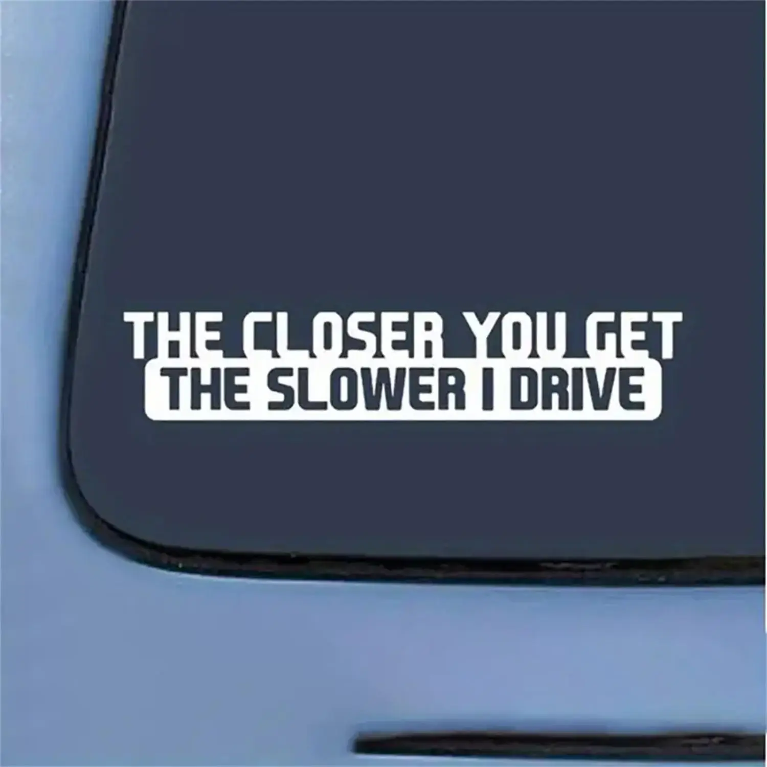The Closer You Get Humorous Slower I Drive Pattern Sticker for Cars, Self-adhesive Car Decal, Car Exterior Decoration Accessories for Car, Notebook, L
