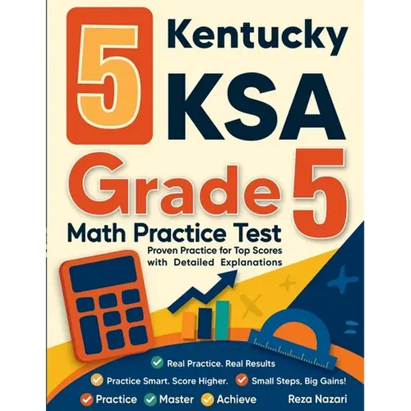 5 Kentucky KSA Grade 5 Math Practice Tests: Proven Practice for Top Scores with Detailed Explanations - Paperback