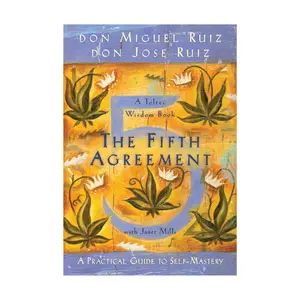 The Fifth Agreement: A Practical Guide to Self-Mastery -- Don Miguel Ruiz - Paperback