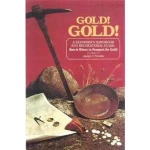 USED-Gold!Gold!: How and Where to Prospect for Gold by Joe F. Petralia (Paperback)