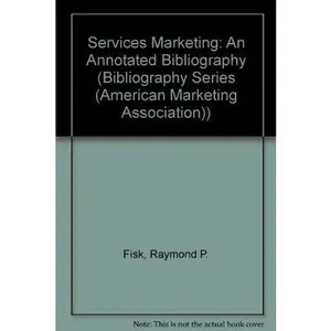 USED-Services Marketing: An Annotated Bibliography (BIBLIOGRAPHY SERIES (AMERICAN MARKETING ASSOCIATION)) by Raymond P. Fisk (Paperback)