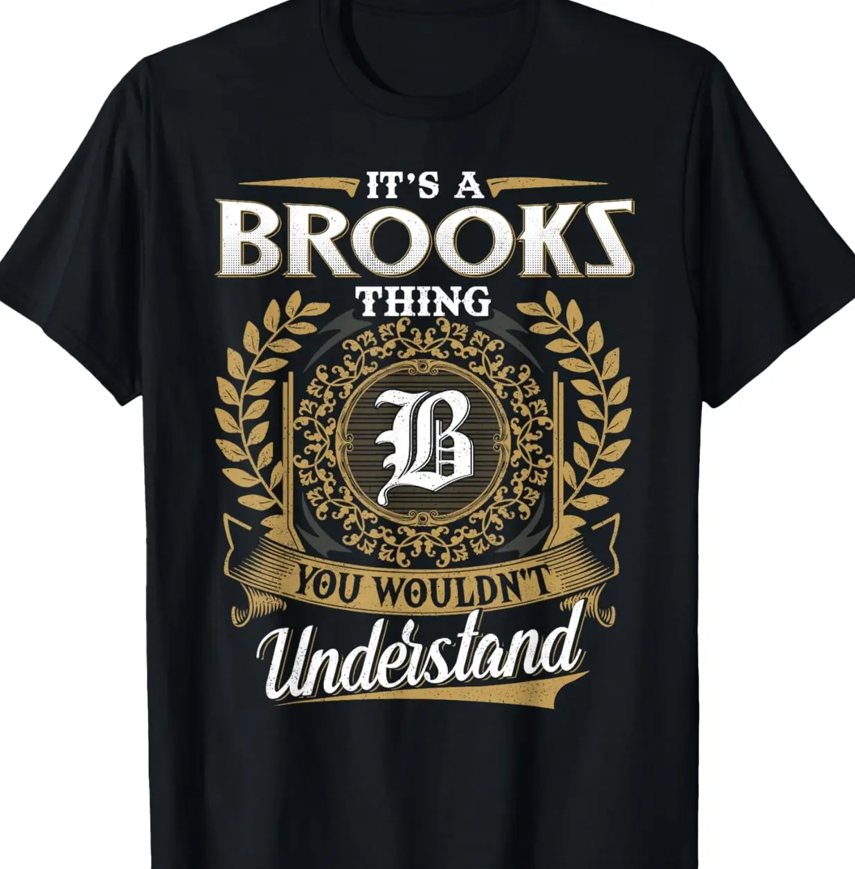 It's A BROOKS Thing You Wouldn't Understand Name Classic T-Shirt 5U4