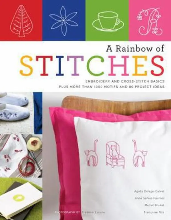 USED Book - A Rainbow of Stitches: Embroidery and Cross-Stitch Basics Plus More Than 1,000 Motifs and 80 Project Ideas by Agnes Delage-Calvet (Paperback) - english
