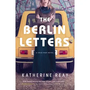 The Berlin Letters: A Cold War Novel by Katherine Reay [Paperback Book]