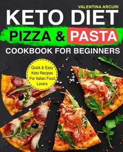 USED-Keto Diet Pizza & Pasta Cookbook For Beginners: Quick & Easy Keto Recipes For Italian Food Lovers by Arcuri, Valentina (Paperback)