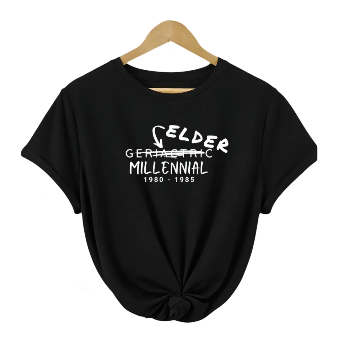Elder Millennial | Geriatric Millennial Shirt T-Shirt Fit Style