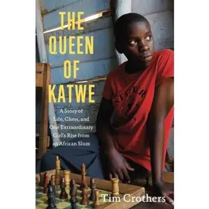 USED-The Queen of Katwe: A Story of Life, Chess, and One Extraordinary Girl's Rise from an African Slum by Tim Crothers (Hardcover)
