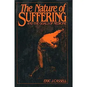 USED-The Nature of Suffering and the Goals of Medicine by Eric J. Cassell (Hardcover)