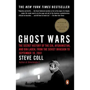 Ghost Wars: The Secret History of the CIA, Afghanistan, and Bin Laden, from the Soviet Invasion to September 10, 2001