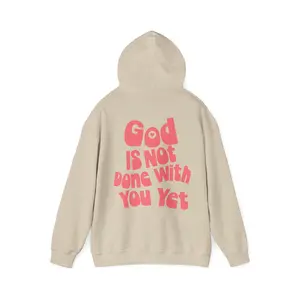God Is Not Done With You Yet Hoodie