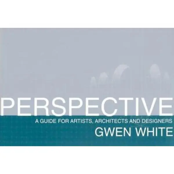 USED-Perspective: A Guide for Artists, Architects and Designers by Gwen White (Paperback)