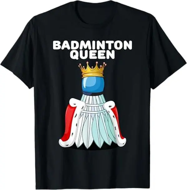 Badminton Queen - Womens Badminton Shirt - Girls Badminton T-Shirt