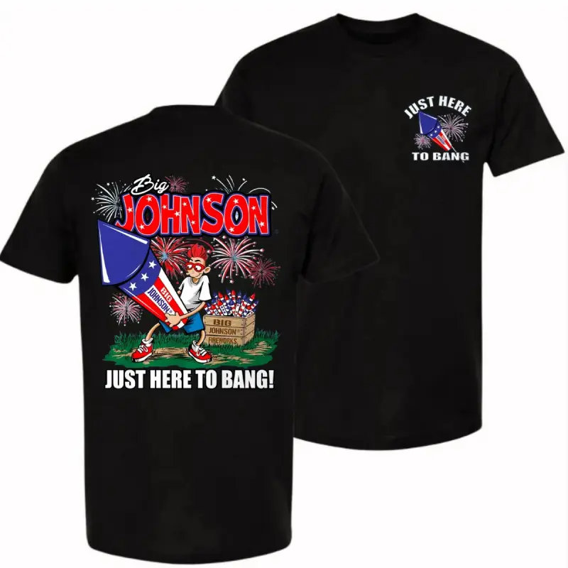 Big Johnson Just Here To Bang Shirt, Funny Fireworks Graphic Tee, Patriotic July 4th T-Shirt, Retro Adult Humor Shirt, Double Sided Graphic Tee, Funny Independence Day Gift For Men Women